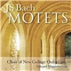 JS Bach, Choir Of New College Oxford, Edward Higginbottom - Motets