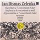 Jan Dismas Zelenka, Suk Chamber Orchestra, František Vajnar - Ouverture A 7 Concertanti, Sinfonia A 8 Concertanti, Hypocondria